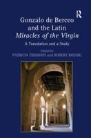 Gonzalo de Berceo and the Latin Miracles of the Virgin: A Translation and a Study 1409441903 Book Cover