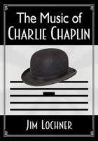 The Music of Charlie Chaplin 0786496118 Book Cover