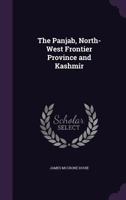 The Panjab, North-West Frontier Province and Kashmir 1357484968 Book Cover