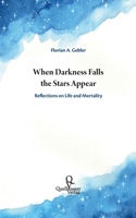 When Darkness Falls the Stars Appear: Reflections on Life and Mortality 3939641057 Book Cover