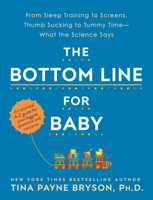 The Bottom Line for Baby: What the Science Says about Your Biggest Questions and Concerns 0593129962 Book Cover