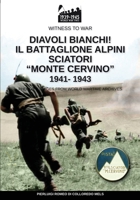 Diavoli bianchi! Il battaglione Alpini Sciatori “Monte Cervino” 1941-1943 8893276720 Book Cover