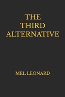 THE THIRD ALTERNATIVE: Mel Leonard 1549556649 Book Cover