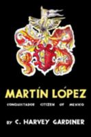 Martin Lopez, conquistador citizen of Mexico, 0813152240 Book Cover