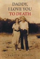 DADDY, I LOVE YOU TO DEATH 166551650X Book Cover