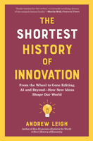 The Shortest History of Innovation: From the Wheel to Gene Editing, AI and Beyond?How New Ideas Shape Our World (The Shortest History Series) B0GKQPQYDB Book Cover