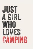Just A Girl Who Loves Camping for Camping lovers Camping Gifts A beautiful: Lined Notebook / Journal Gift,, 120 Pages, 6 x 9 inches, Personal Diary, Camping Obsessed, Camping Hobby, Camping Lover, Per 167886241X Book Cover