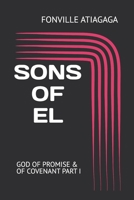 SONS OF EL: GOD OF PROMISE & OF COVENANT PART I (ARK OF THE COVENANT) B0DZWRM9DT Book Cover