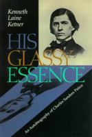 His Glassy Essence: An Autobiography of Charles Sanders Peirce (Vanderbilt Library of American Philosophy) 0826513131 Book Cover