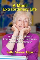 A Most Extraordinary Life: A Champion's Journey from Wimbledon to Hollywood, from Aspen to Amazon 1945742631 Book Cover