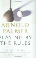 Playing by the Rules: All the Rules of the Game, Complete with Memorable Rulings From Golf's Rich History 0743490231 Book Cover