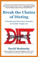 Break the Chains of Dieting: 9 Fundamental Must Have Principles of Healthy Weight Loss B09JJ975ZH Book Cover