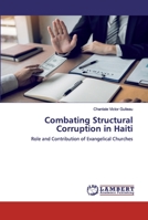 Combating Structural Corruption in Haiti: Role and Contribution of Evangelical Churches 6200503850 Book Cover