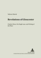 Revelations of Gloucester: Charles Olson, Fitz Hugh Lane, and Writing of the Place (Literary and Cultural Theory, V. 14) 3631506775 Book Cover