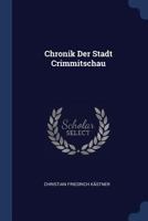 Chronik Der Stadt Crimmitschau 1018682341 Book Cover