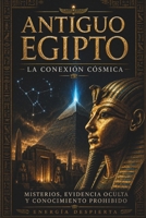 Antiguo Egipto, Misterios y Secretos: Descubrimientos y Evidencias que Desafían la Historia Oficial y Revelan Conocimientos Ocultos Durante Siglos (Spanish Edition) B0DZD6S5SX Book Cover