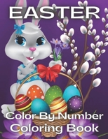 Easter Color By Number Coloring Book: Easter Color By Number Coloring Book With Bunny, rabbit, Easter eggs, ... Fun easter bunny Coloring Books For Ki B08XY5BH97 Book Cover