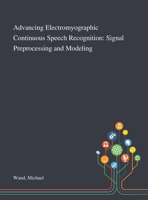 Advancing Electromyographic Continuous Speech Recognition: Signal Preprocessing and Modeling 1013282574 Book Cover