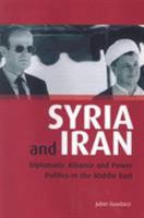 Syria and Iran: Diplomatic Alliance and Power Politics in the Middle East (Tauris Academic Studies) 1845119975 Book Cover
