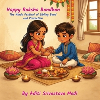 Happy Raksha Bandhan: The Hindu Festival of Sibling Bond and Protection B0HFQRDLB7 Book Cover