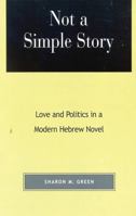 Not a Simple Story: Love and Politics in a Modern Hebrew Novel 0739102982 Book Cover