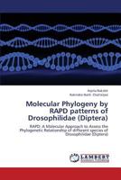 Molecular Phylogeny by RAPD patterns of Drosophilidae (Diptera): RAPD: A Molecular Approach to Assess the Phylogenetic Relationship of different species of Drosophilidae 365935502X Book Cover