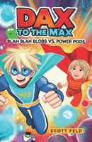 Dax to the Max: Blah Blah Blobs vs. Power Pods 1774822105 Book Cover