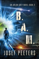 B.A.M.: An Arlon Grey novel Book 2 0645028827 Book Cover