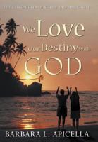 We Love Our Destiny with God 1468574698 Book Cover