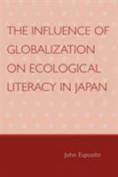The Influence of Globalization on Ecological Literacy in Japan 0761835393 Book Cover