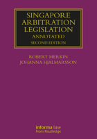 Singapore Arbitration Legislation: Annotated (Lloyd's Arbitration Law Library) 0367737353 Book Cover