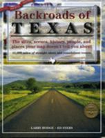 Backroads of Texas: The Sites, Scenes, History, People, and Places Your Map Doesn't Tell You About