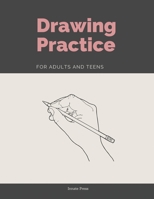 Drawing Practice for Adults and Teens 1661851401 Book Cover