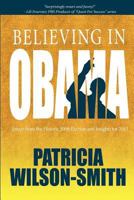 Believing in Obama: Essays from the Historic 2008 Election and Insights for 2012 0977225089 Book Cover