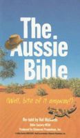 The Aussie Bible : Well, Bits Of It Anyway 0647508486 Book Cover