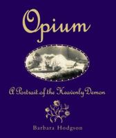 Opium: A Portrait of the Heavenly Demon 081182411X Book Cover