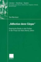 Adfection Derer Corper: Empirische Studie Zu Den Farben in Der Prosa Von Hans Henny Jahnn 3824445476 Book Cover
