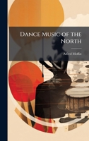Dance Music of the North 1023899361 Book Cover