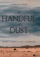 A Handful of Dust: Wyatt Earp's Last Gunfight 1665715502 Book Cover