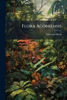 Flora Aconiensis (Latin Edition) 1024553809 Book Cover