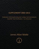 Supplement 2002-2012: Forensic Psychophysiology Using the Polygraph 1469907933 Book Cover