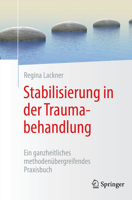 Stabilisieren in der Traumabehandlung : Ein Methoden?bergreifendes Praxisbuch 3662624818 Book Cover