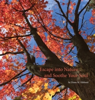 Escape Into Nature... and Soothe Your Soul 1736962019 Book Cover