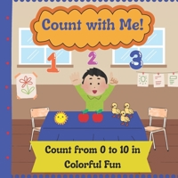 Count with Me!: Learn to count from 0 to 10 with rhyme and fun! B0FKY561Y8 Book Cover