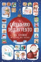 Calendario dell'Avvento: 25 Storie in Attesa del Natale - Brevi Racconti Natalizi per Bambini, Ricchi di Insegnamenti e Messaggi Educativi (Racconti ... per i Più Piccoli) (Italian Edition) B0FNGTJWMK Book Cover