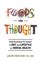 Foods for Thought: Understanding the Impact of Diet and Lifestyle on Mental Health 1736371703 Book Cover