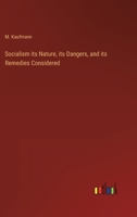 Socialism its Nature, its Dangers, and its Remedies Considered 3368801112 Book Cover