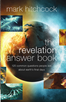 The Revelation Answer Book: 125 Common Questions People Ask about Earth's Final Days 0736991743 Book Cover