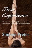 First Experience: The introduction of a young woman to openness, trust, and new experiences of the submissive kind 1942054033 Book Cover
