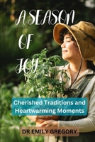 A Season of Joy: Treasured customs and moving moments" encompass the invaluable traditions and emotionally resonant experiences that form the heart of our cherished memories. B0CNBKLC3Q Book Cover